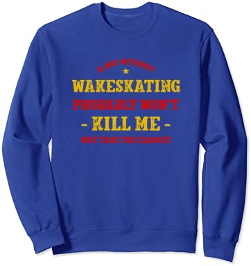 Uyanmadan Geçen Bir Gün Beni Öldürmez Wakeskater Komik Sweatshirt